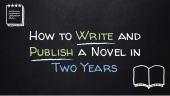 Your Two-Year Plan for Writing, Editing, and Publishing Your Novel (However Busy You Are)