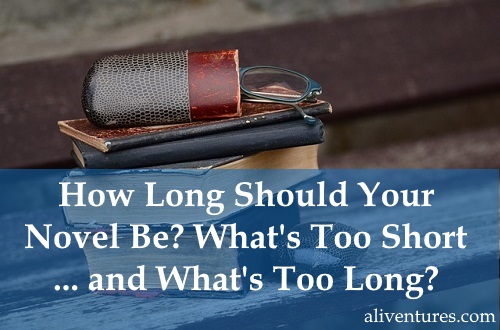 how-long-should-your-novel-be-what-s-too-short-and-what-s-too-long