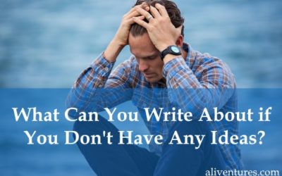 What Can You Write About if You Don’t Have Any Ideas?