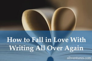 How to fall in love with writing all over again