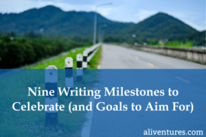 Title image: Nine Writing Milestones to Celebrate (and Goals to Aim For)