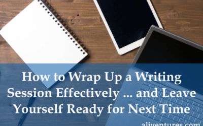 How to Wrap Up a Writing Session Effectively – and Leave Yourself Ready for Next Time