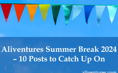 Aliventures Summer Break 2024 – 10 Posts to Catch Up On