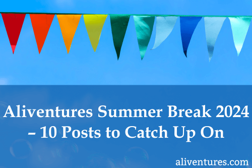 Title Image: Aliventures Summer Break 2024 - 10 Posts to Catch Up On