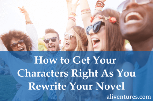 How to Get Your Characters Right As You Rewrite Your Novel