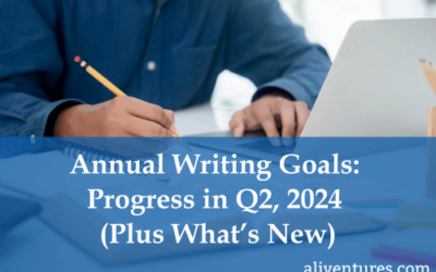 Annual Writing Goal Progress in Q2, 2024 (Plus What’s New on Aliventures)
