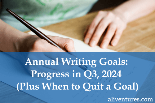 Annual Writing Goal Progress in Q3, 2024 (Plus When to Quit a Writing Goal)