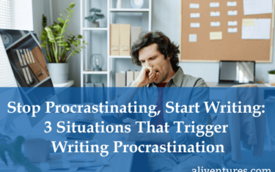 Stop Procrastinating, Start Writing: 3 Situations That Trigger Writing Procrastination (& What You Can Do)