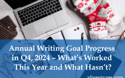 Annual Writing Goal Progress in Q4, 2024 – What’s Worked This Year and What Hasn’t?