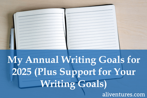 Title image: My Annual Writing Goals for 2025 (Plus Support for Your Writing Goals)